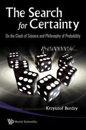 Icon image The Search for Certainty: On the Clash of Science and Philosophy of Probability