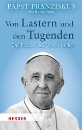 Icon image Von Lastern und den Tugenden: Die Balance des Lebens finden
