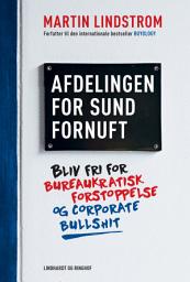 Icon image Afdelingen for sund fornuft: Bliv fri for bureaukratisk forstoppelse og corporate bullshit, Bind 0