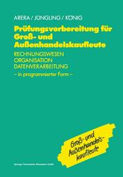 Icon image Prüfungsvorbereitung für Groß- und Außenhandelskaufleute: Rechnungswesen, Organisation, Datenverarbeitung in programmierter Form