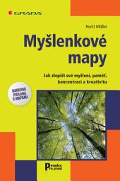 Icon image Myšlenkové mapy: Jak zlepšit své myšlení, paměť, koncentraci a kreativitu