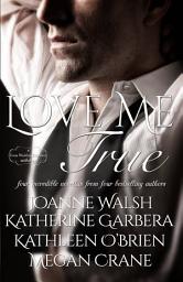 Icon image Love Me True: A Montana Born Brides Anthology