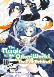 Icon image The Magic in this Other World is Too Far Behind! (Manga)