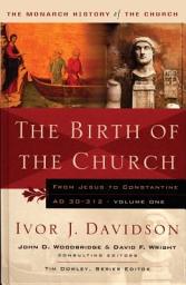 Icon image Birth of the Church: From Jesus to Constantine, AD30-312