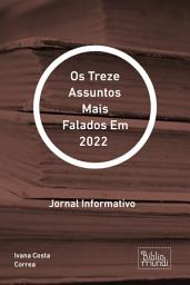 Icon image Os Treze Assuntos Mais Falados Em 2022: Jornal Informativo