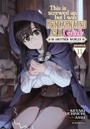 Icon image This Is Screwed Up, but I Was Reincarnated as a GIRL in Another World! (Manga)