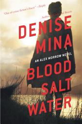 Icon image Blood, Salt, Water: An Alex Morrow Novel