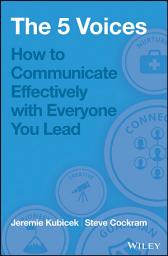 Icon image The 5 Voices: How to Communicate Effectively with Everyone You Lead