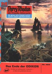 Icon image Perry Rhodan 484: Das Ende der Odikon: Perry Rhodan-Zyklus "Die Cappins"