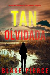 Icon image Tan olvidada (Un thriller de suspense del FBI de Faith Bold - Libro ocho)