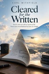 Icon image Cleared for the Written: A Practical Ground School Study Guide for Adult Student Pilots to Conquer Overwhelm and Pass the Written Exam
