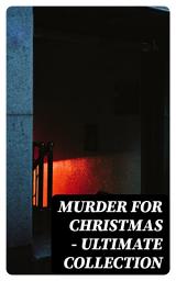 Icon image Murder for Christmas - Ultimate Collection: Sherlock Holmes Adventures, Hercule Poirot Cases, Father Brown Mysteries, Arsene Lupin and More