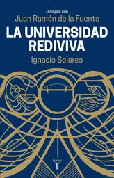 Icon image Universidad Rediviva: Diálogos con Juan Ramón de la Fuente