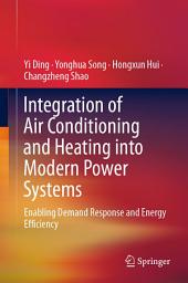 Icon image Integration of Air Conditioning and Heating into Modern Power Systems: Enabling Demand Response and Energy Efficiency