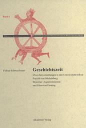 Icon image Geschichtszeit: Über Zeitvorstellungen in den Universalchroniken Frutolfs von Michelsberg, Honorius' Augustodunensis und Ottos von Freising