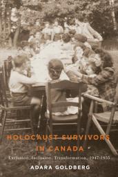 Icon image Holocaust Survivors in Canada: Exclusion, Inclusion, Transformation, 1947-1955