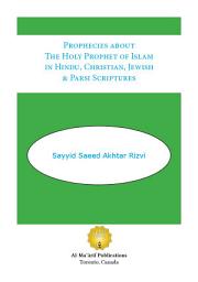 Icon image Prophecies about The Holy Prophet of Islam in Hindu, Christian, Jewish & Parsi Scriptures