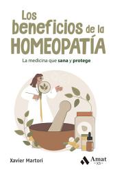 Icon image Los beneficios de la homeopatia: La medicina que sana y protege