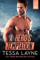 Icon image A Hero's Temptation (Heroes of the Flint Hills): Small-town Opposites Attract Military Romance