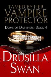 Icon image Tamed by Her Vampire Protector: Fated Mates Steamy Vampire Dystopian Paranormal Romance
