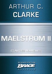Icon image Maelström II (suivi de) Qui est à l'appareil ? (suivi de) La Nourriture des dieux