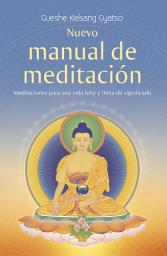 Icon image Nuevo manual de meditación: Meditaciones para una vida feliz y llena de significado
