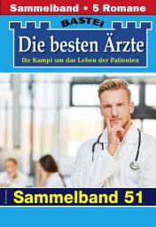Icon image Die besten Ärzte - Sammelband 51: 5 Arztromane in einem Band