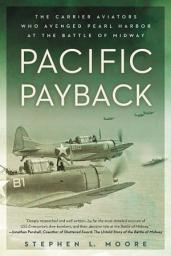 Icon image Pacific Payback: The Carrier Aviators Who Avenged Pearl Harbor at the Battle of Midway