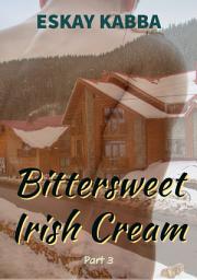 Icon image Bittersweet Irish Cream: Part 3: The Aftermath