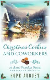 Icon image Christmas Cookies and Coworkers: A Workplace Contemporary Holiday Romance