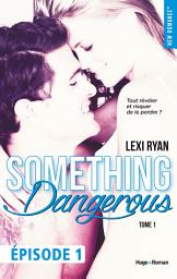 Icon image Reckless & Real Something dangerous Episode 1 - tome 1: Something dangerous - Episode 1