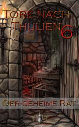 Icon image Die Tore nach Thulien: 6. Episode - Der geheime Rat, Ausgabe 4