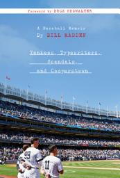 Icon image Yankees, Typewriters, Scandals, and Cooperstown: A Baseball Memoir