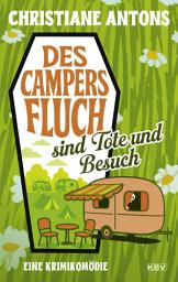 Icon image Des Campers Fluch sind Tote und Besuch: Eine Krimikomödie