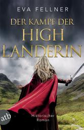 Icon image Der Kampf der Highlanderin: Historischer Roman