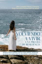Icon image Volviendo a vivir: Una prueba de resiliencia