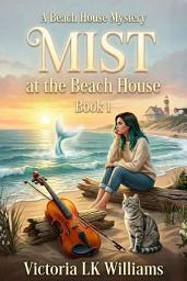 Icon image Mist At The Beach House: Mermaids and Murder: A Paranormal Seaside Mystery