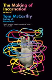 Icon image The Making of Incarnation: A novel