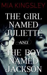 Icon image The Girl Named Juliette / The Boy Named Jackson