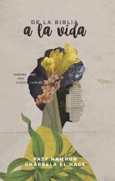 Icon image De la Biblia a la vida: Sabiduría diaria para la vida de la mujer
