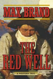 Icon image The Red Well: A Western Trio