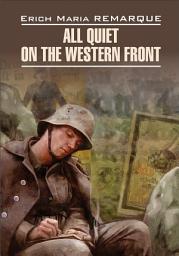 Icon image All Quiet on the Western Front / На Западном фронте без перемен. Книга для чтения на английском языке