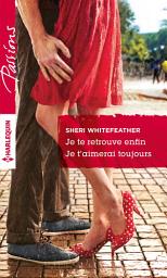 Icon image Je te retrouve enfin - Je t'aimerai toujours