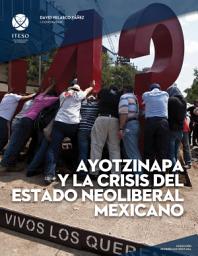 Icon image Ayotzinapa y la crisis del estado neoliberal mexicano