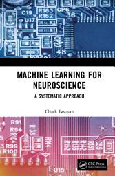 Icon image Machine Learning for Neuroscience: A Systematic Approach