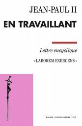 Icon image En travaillant: Laborem exercens - Lettre encyclique