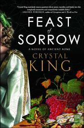 Icon image Feast of Sorrow: A Novel of Ancient Rome