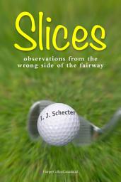 Icon image Slices: Observations from the Wrong Side of the Fairway