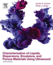 Icon image Characterization of Liquids, Dispersions, Emulsions, and Porous Materials Using Ultrasound: Edition 3