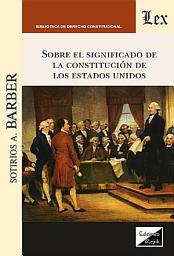 Icon image Sobre el significado de la Constitudción de los Estados Unidos